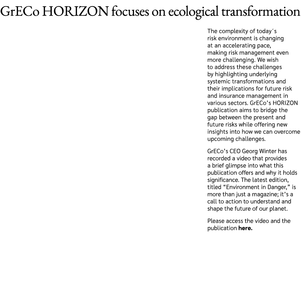 GrECo HORIZON focuses on ecological transformation The complexity of today´s risk environment is changing at an accel...