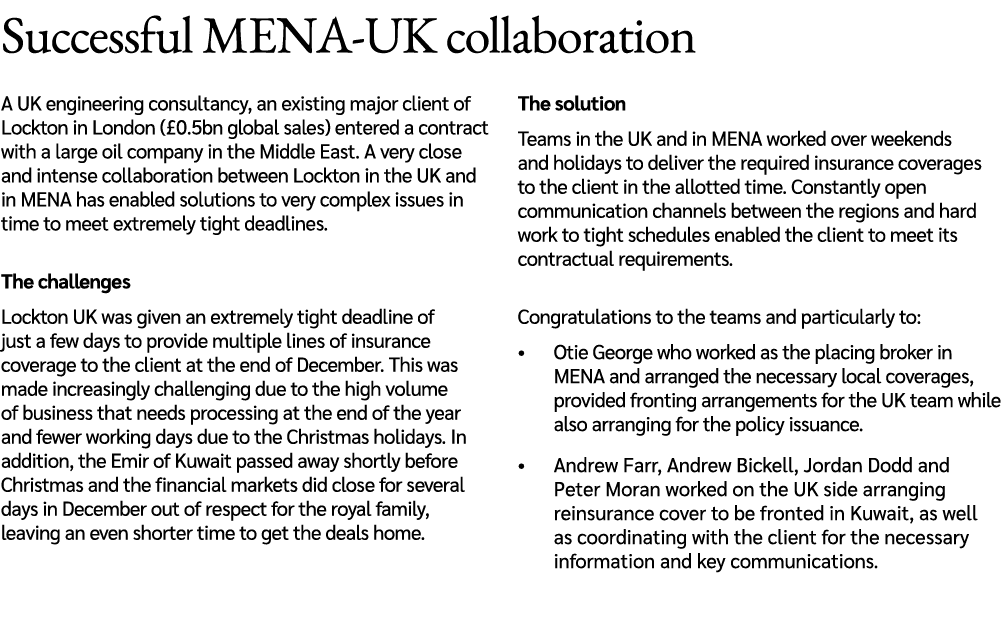Successful MENA UK collaboration A UK engineering consultancy, an existing major client of Lockton in London (£0.5bn ...