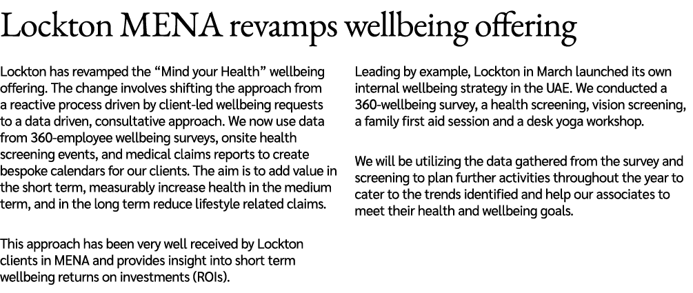 Lockton MENA revamps wellbeing offering Lockton has revamped the “Mind your Health” wellbeing offering. The change in...