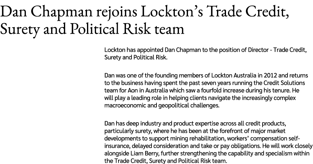 Dan Chapman rejoins Lockton’s Trade Credit, Surety and Political Risk team Lockton has appointed Dan Chapman to the p...